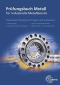 Prüfungsbuch Metall für industrielle Metallberufe: ...