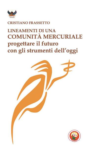 Lineamenti di una comunità mercuriale. Progettare il futuro con gli strumenti dell’oggi