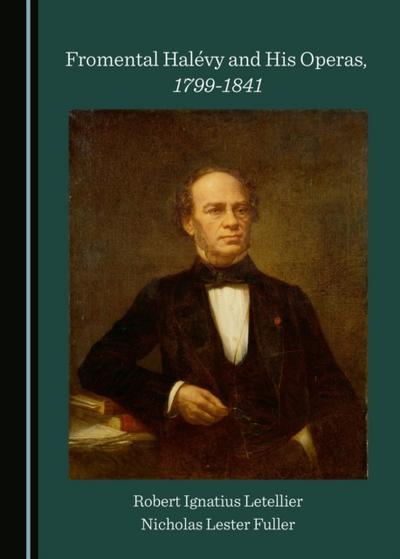 Fromental Halevy and His Operas, 1799-1841