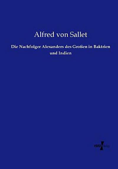 Die Nachfolger Alexanders des Großen in Baktrien und Indien