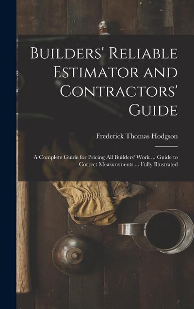 Builders’ Reliable Estimator and Contractors’ Guide