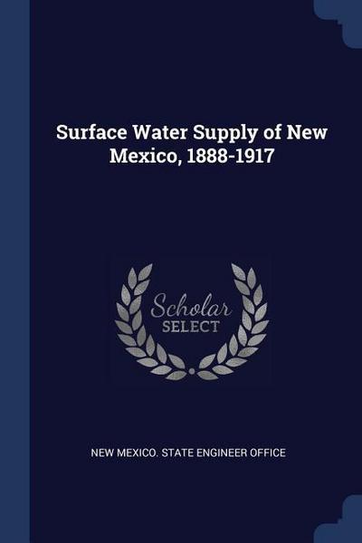 Surface Water Supply of New Mexico, 1888-1917