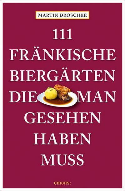 111 fränkische Biergärten, die man gesehen haben muss