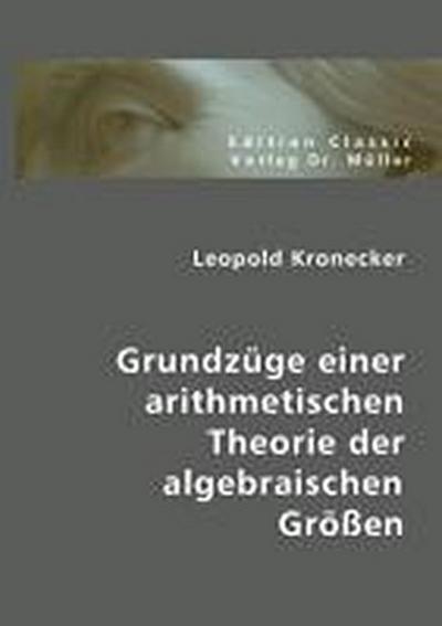 Grundzüge einer arithmetischen Theorie der algebraischen Grössen