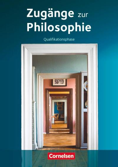 Zugänge zur Philosophie. Qualifikationsphase.  Schülerbuch
