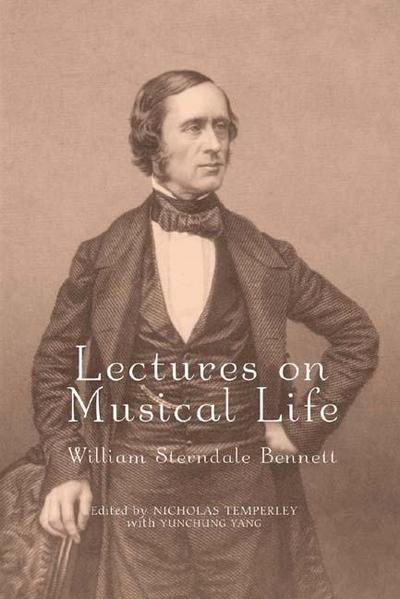 Lectures on Musical Life: William Sterndale Bennett