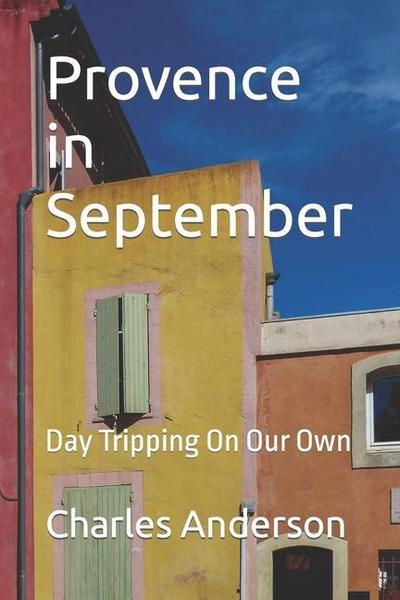 Provence in September: Day Tripping On Our Own