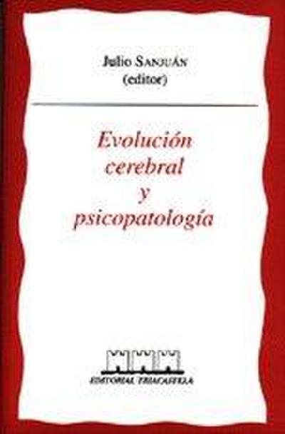 Sanjuán Arias, J: Evolución cerebral y psicopatología