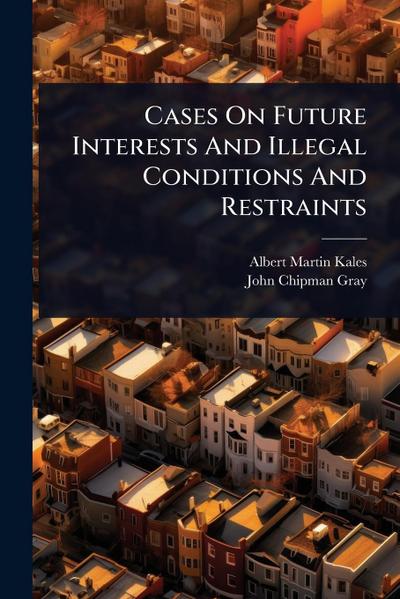 Cases On Future Interests And Illegal Conditions And Restraints