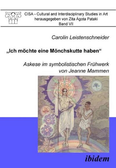 Ich möchte eine Mönchskutte haben. Askese im symbolistischen Frühwerk von Jeanne Mammen