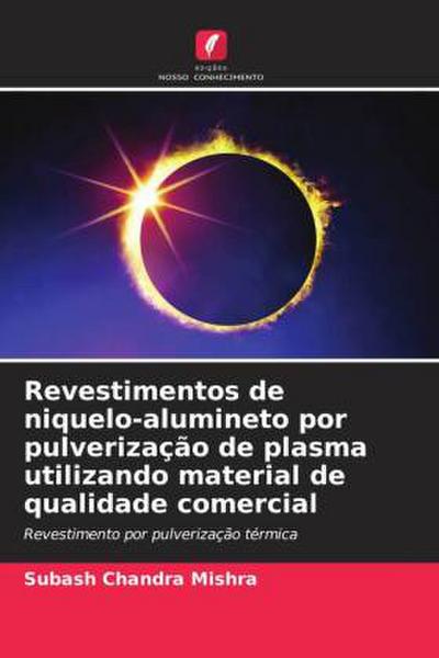 Revestimentos de niquelo-alumineto por pulverização de plasma utilizando material de qualidade comercial