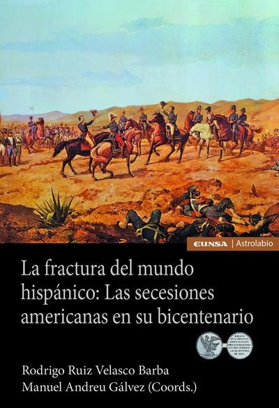 La fractura del mundo hispánico : las secesiones americanas en su bicentenario