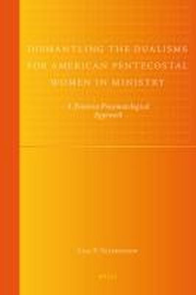 Dismantling the Dualisms for American Pentecostal Women in Ministry