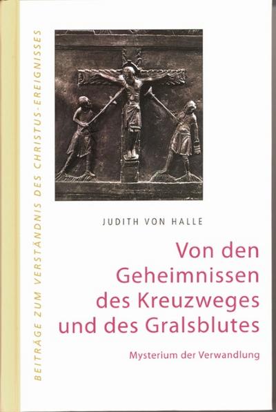 Von den Geheimnissen des Kreuzweges und des Gralsblutes