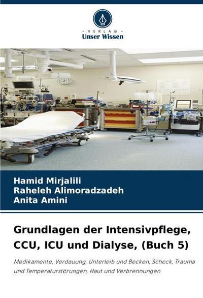 Grundlagen der Intensivpflege, CCU, ICU und Dialyse, (Buch 5)