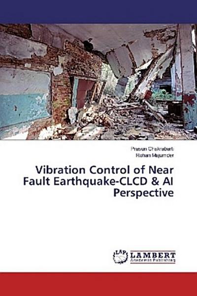 Vibration Control of Near Fault Earthquake-CLCD & AI Perspective