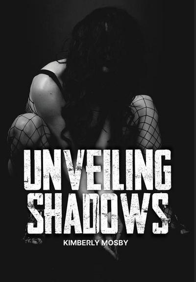 Mosby, K: Unveiling Shadows