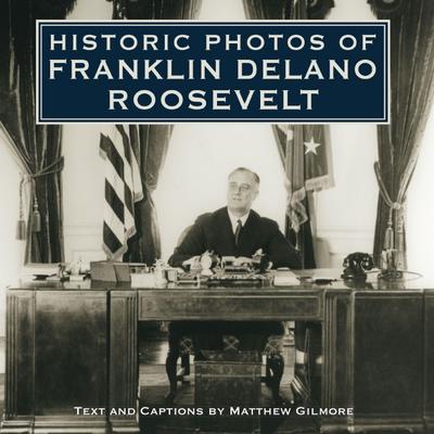 Historic Photos of Franklin Delano Roosevelt