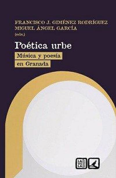 Poética urbe : música y poesía en Granada