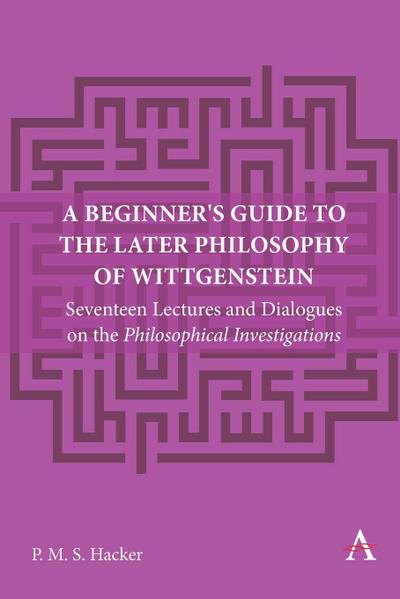 A Beginner’s Guide to the Later Philosophy of Wittgenstein