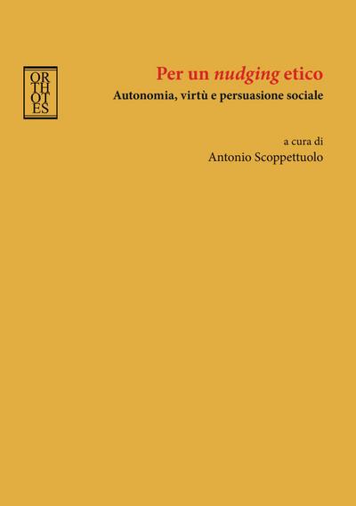 Per un ’nudging’ etico. Autonomia, virtù e persuasione sociale