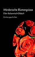 Mörderische Blumengrüsse - Ellen Balsewitsch-Oldach