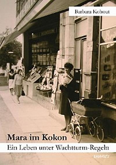 Mara im Kokon. Ein Leben unter Wachtturm-Regeln