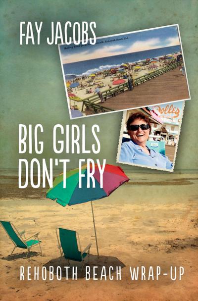 Big Girls Don’t Fry (Tales from Rehoboth Beach, #6)
