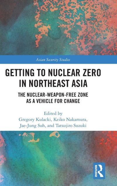 Getting to Nuclear Zero in Northeast Asia