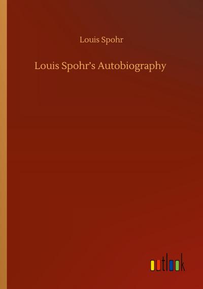 Louis Spohr’s Autobiography
