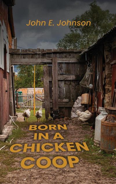 Born in a Chicken Coop