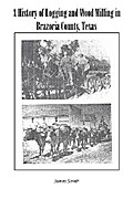 A History of Logging and Wood Milling in Brazoria County, Texas