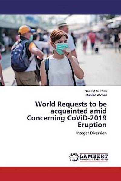 World Requests to be acquainted amid Concerning CoViD-2019 Eruption