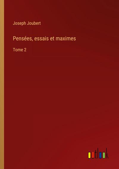 Pensées, essais et maximes