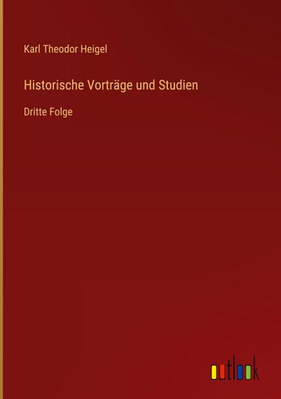 Historische Vorträge und Studien