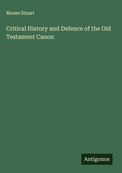 Critical History and Defence of the Old Testament Canon