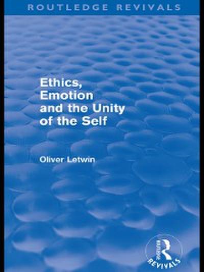 Ethics, Emotion and the Unity of the Self (Routledge Revivals)