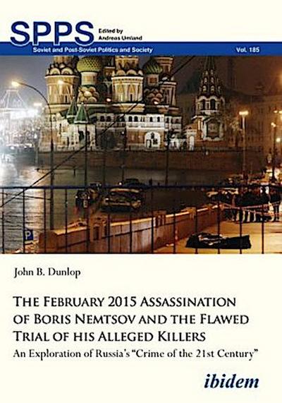 The February 2015 Assassination of Boris Nemtsov and the Flawed Trial of his Alleged Killers
