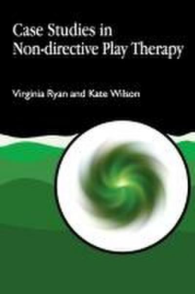 Case Studies in Non-Directive Play Therapy