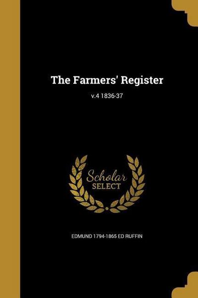 The Farmers’ Register; v.4 1836-37