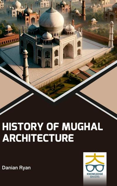 History of Mughal Architecture
