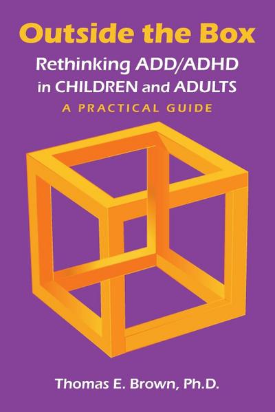 Outside the Box: Rethinking ADD/ADHD in Children and Adults