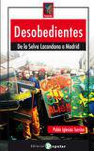 Desobedientes : de Chiapas a Madrid