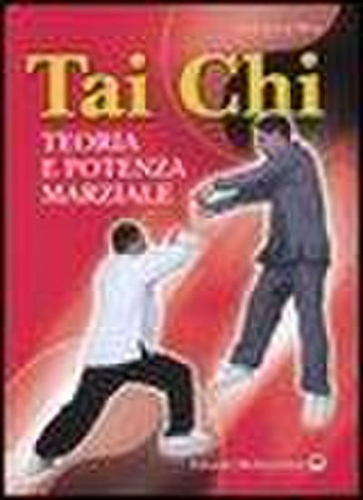 Tai Chi. Teoria e potenza marziale