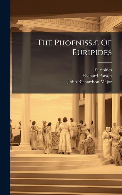 The PhoenissÃ] Of Euripides