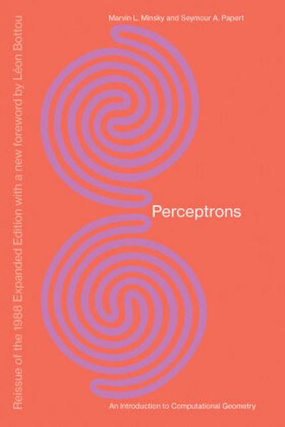 Perceptrons, Reissue of the 1988 Expanded Edition with a new foreword by Léon Bottou