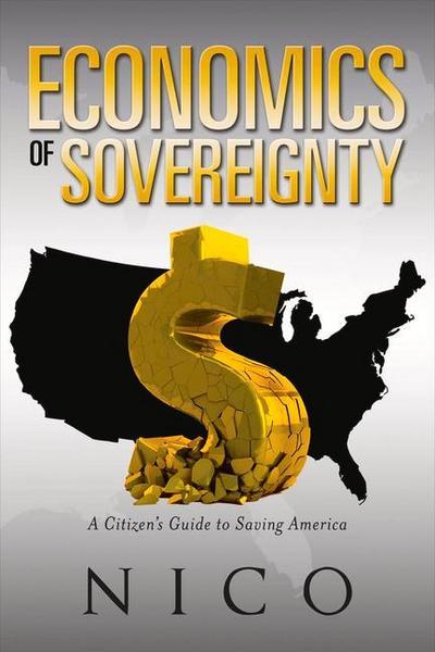 The Economics of Sovereignty: A Citizen’s Guide to Saving America
