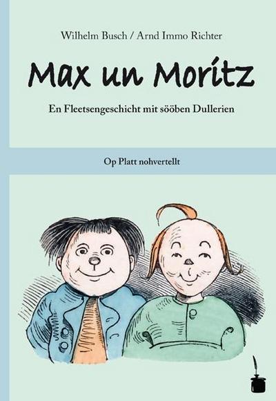 Max und Moritz. Max un Moritz. Plattdeutsch