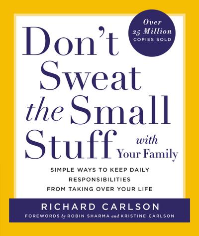 Don’t Sweat the Small Stuff with Your Family