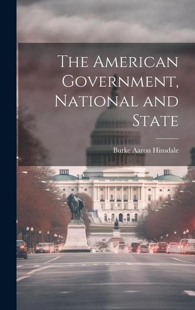 The American Government, National and State